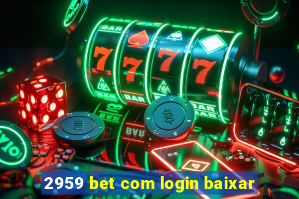 2959 bet com login baixar